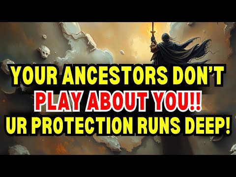 Chosen One!! 💥 You have a male ancestor who does not PLAY about you! Your protection runs DEEPS!