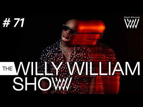 The Willy William Show #71