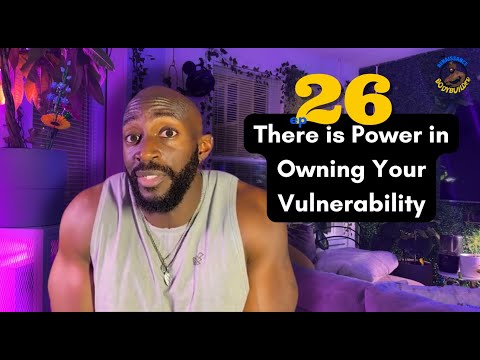 There is Power in Owning Your Vulnerability