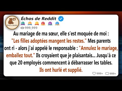Au mariage de ma sœur, elle a souri avec mépris et a dit 'Les filles adoptées mangent les restes'...