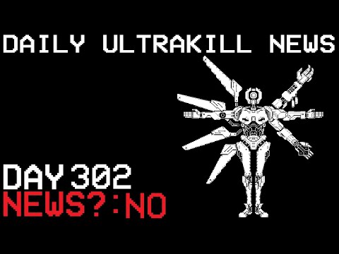 Daily Ultrakill News - Day 302