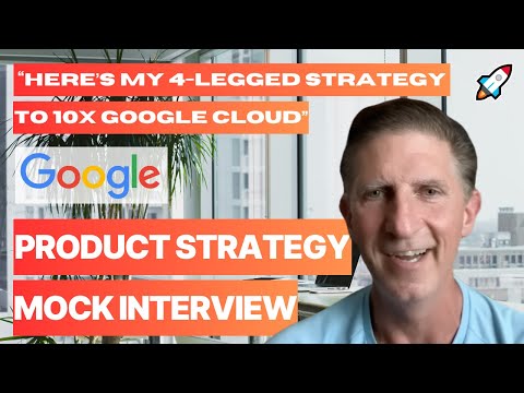 Grow Google Cloud 10x - Strategy Mock Interview (with Google Product Manager)
