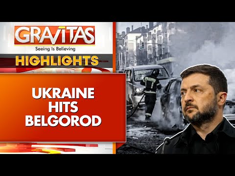 Russia’s War Comes Home, Belgorod Burns From Ukraine Missile Fire as Frontlines Blur | GRAVITAS