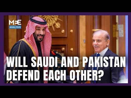 Would Saudi Arabia and Pakistan come to each other's defence? | MEE Analysis