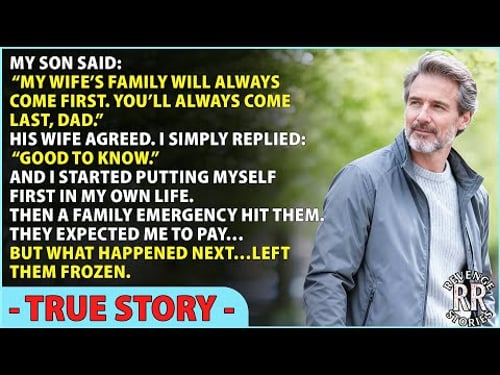 My Son Said “My Wife’s Family Will Always Come First. You’ll Always Come Last, Dad.” And I… Agreed.