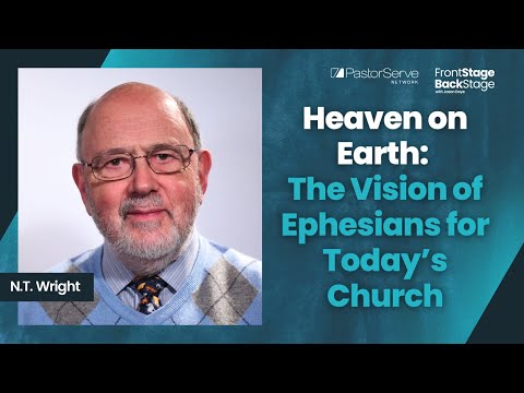 Heaven on Earth: The Vision of Ephesians for Today’s Church - N.T. Wright - 186 - FrontStage