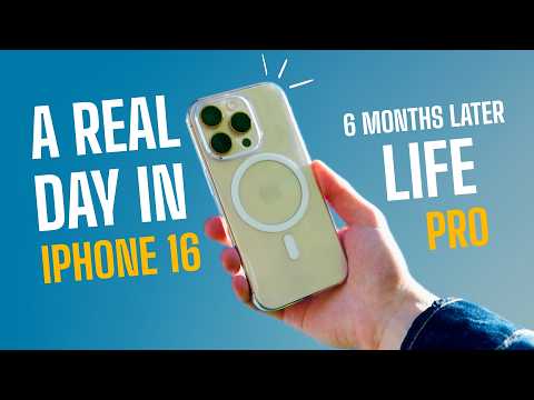 iPhone 16 Pro, 6 Months Later! - A Real Day in The Life