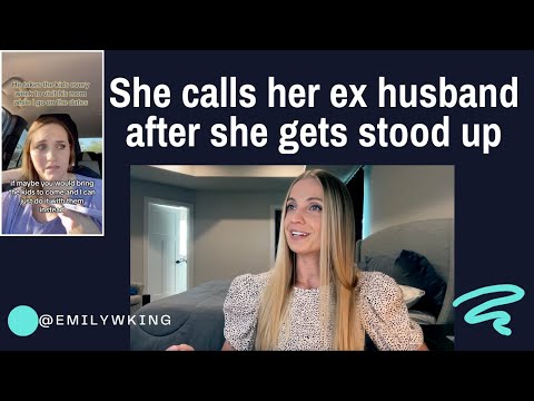 Woman calls her ex husband right after she gets stood up.