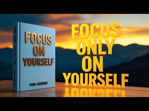 FOCUS ON YOURSELF 💵 | Get Ultimate Superpower 📊 – Full Audiobook