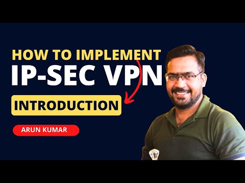 "Mastering IPsec VPN: Part 1 Introduction | Learn the Basics with Arun Kumar"
