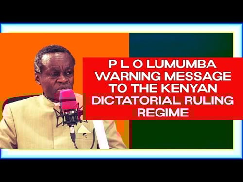 PLO Lumumba warning message to the Kenyan dictatorial ruling regime