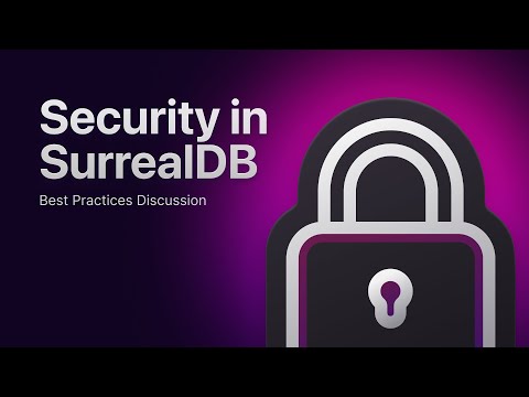 Security in SurrealDB: Best Practices Discussion