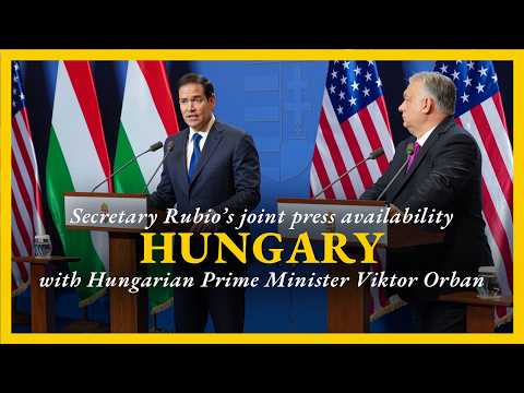 Secretary Rubio holds a joint press availability with Hungarian Prime Minister Viktor Orban