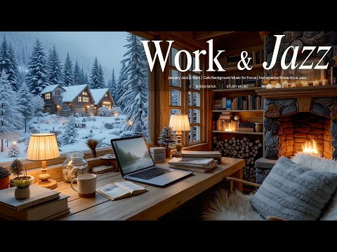 January Jazz & Bossa Nova Elegant for Focus | Cozy Winter Work Music Ambiance