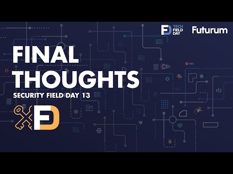 Final Thoughts, New Delegates, and Cybersecurity Evolution for the Enterprise