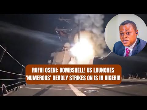 Rufai Oseni: BOMBSHELL! US launches ‘Numerous’ Deadly Strikes on IS in Nigeria