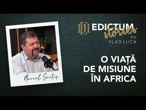 Edictum STORIES 06: Marcel Șaitiș - O viață de misiune în Africa