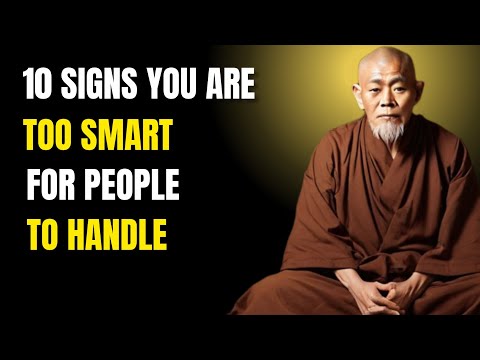 10 Signs You Are Too Smart For Most People To Handle - Zen And Buddhist Teachings