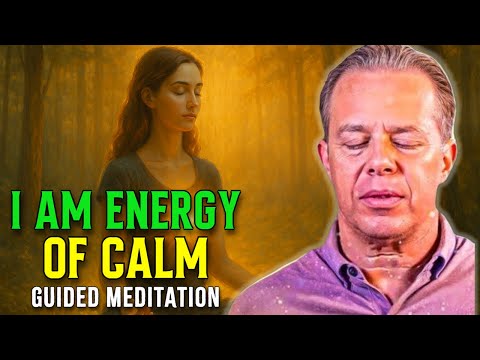 Dr. Joe Dispenza - I Am the Energy of Calm | Guided Meditation to Release Anxiety and Overthinking