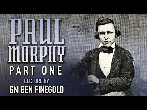 Paul Morphy: Part 1, Lecture by GM Ben Finegold