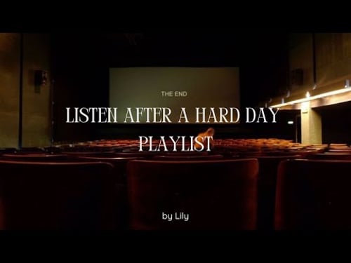 Listen after a hard day ♡