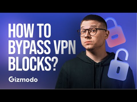 How to Bypass VPN Blocks: Make Your VPN Undetectable || Gizmodo