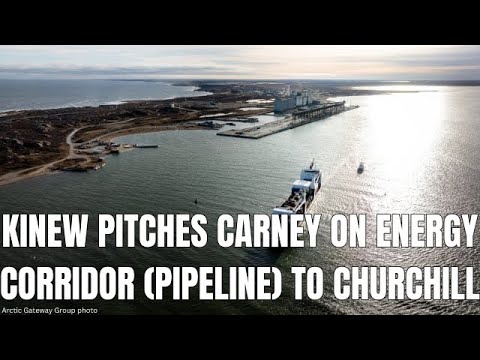 Kinew pitches Carney on energy corridor (pipeline?) to Churchill