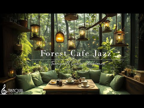 Forest Cafe Jazz Music | Morning Tranquill Jazz with Nature Therapy for Stress Relief, Study & Work