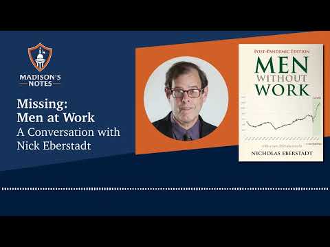 Missing: Men at Work — A Conversation with Nick Eberstadt