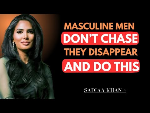 Masculine Men Don’t Chase. They Disappear || Sadia Khan ||
