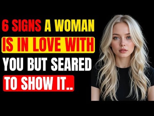 6 Signs a Woman Is in LOVE With You But SCARED to Show It | Female Psychology