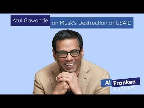 Atul Gawande on Musk’s Destruction of USAID