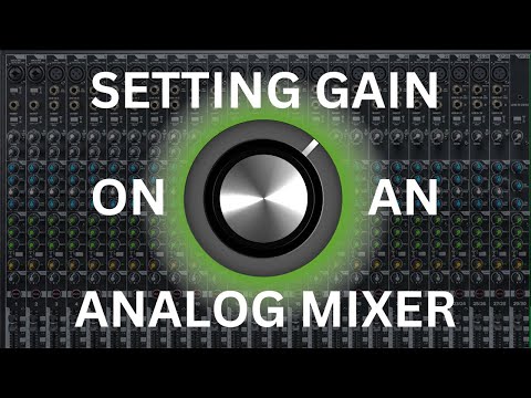 HOW TO SET GAIN ON AN ANALOG MIXER