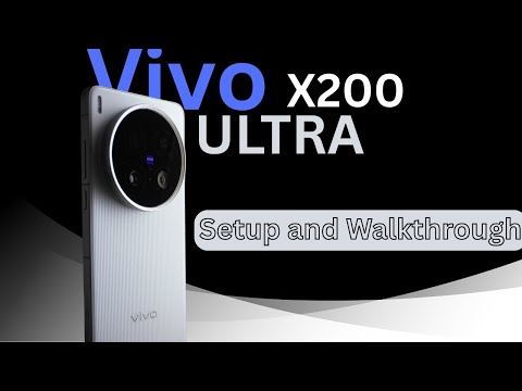 Vivo X200 ULTRA | Setup & Walkthrough