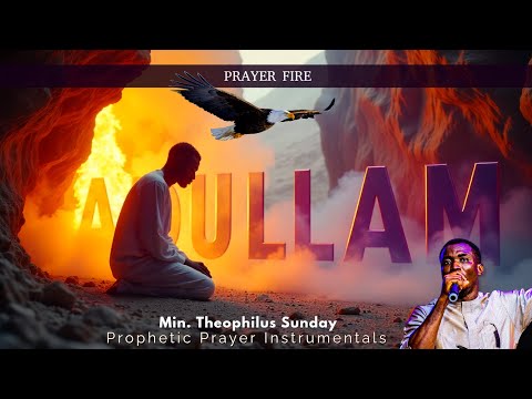 ADULLAM – The Place of Making | Powerful Prayer Chant with Theophilus Sunday & Sharon Umola Amana