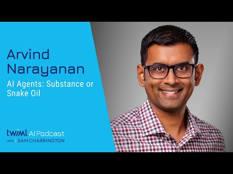 AI Agents: Substance or Snake Oil with Arvind Narayanan - 704