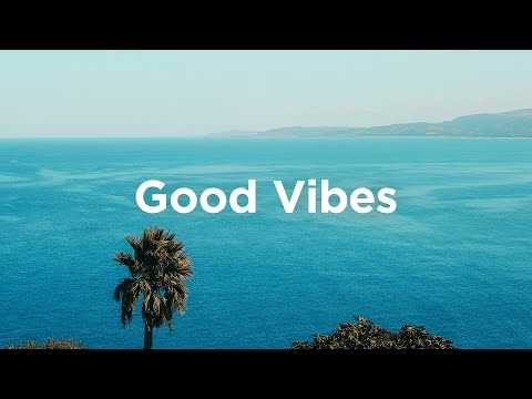 Good Vibes π΄ Chillout Music βοΈ