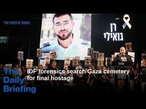 Day 843 - IDF forensics search Gaza cemetery for final hostage