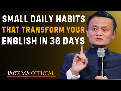 Small Daily Habits That Transform Your English in 30 Days | Best Motivation Speech By Jack Ma