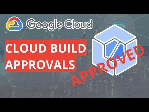GCP | Cloud Build | How to enable approvals on your Google Cloud Build pipelines | DevOps