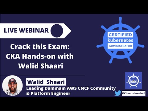 Crack this Exam: CKA Hands-on with Walid Shaari