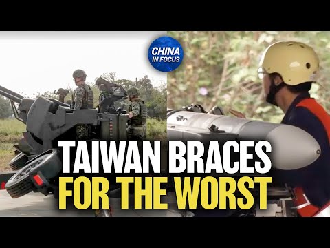 Taiwan Holds Emergency Military Drills, Braces for Invasion | China in Focus