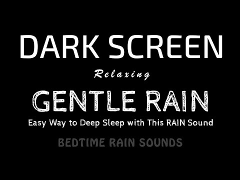 BEST Sound for Sleep! Easy Way to Deep Sleep with Gentle RAIN Sounds | Black Screen