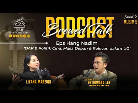 Eps Hang Nadim - DAP & Politik Cina: Masa Depan & Relevan dalam UG | JPOS5E5