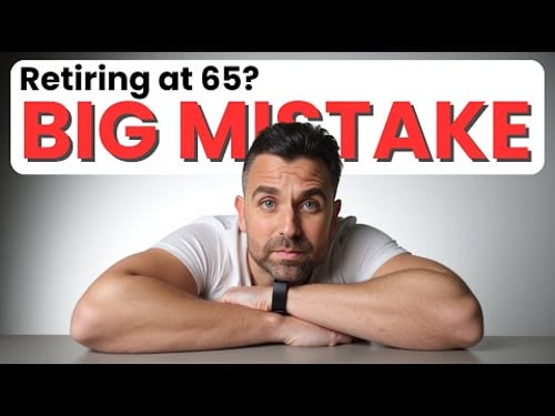 Retiring at 65 is a HUGE Mistake!