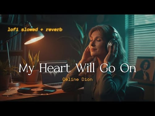 Céline Dion - My Heart Will Go On // Lofi Cover // slowed +reverb