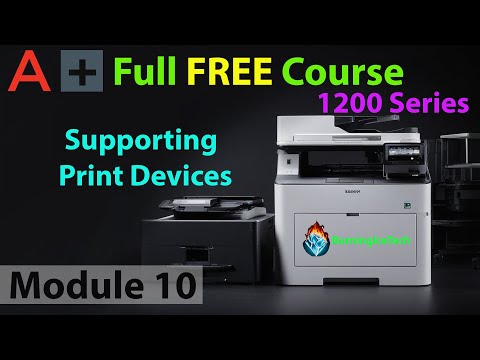 CompTIA A+ Full Course for Beginners - Module 10 - Supporting Print Devices