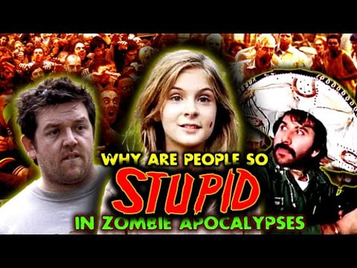 Why Are People SO STUPID in ZOMBIE APOCALYPSES? (And their MANY DUMB DECISIONS)