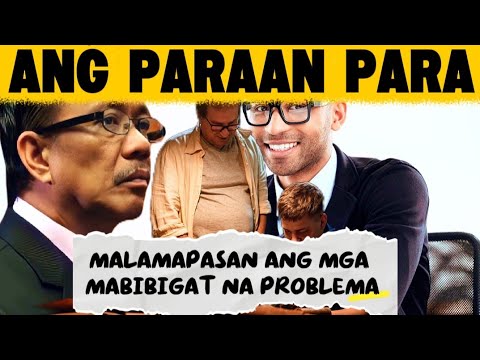 ANG PARAAN PARA MALAMAPASAN ANG MGA MABIBIGAT NA PROBLEMA