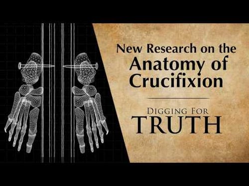 Anatomy of Crucifixion | Digging for Truth Episodes 259/260